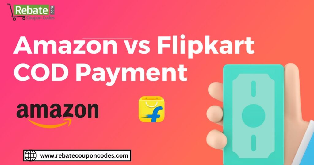 Amazon vs Flipkart 
 COD Paymnet