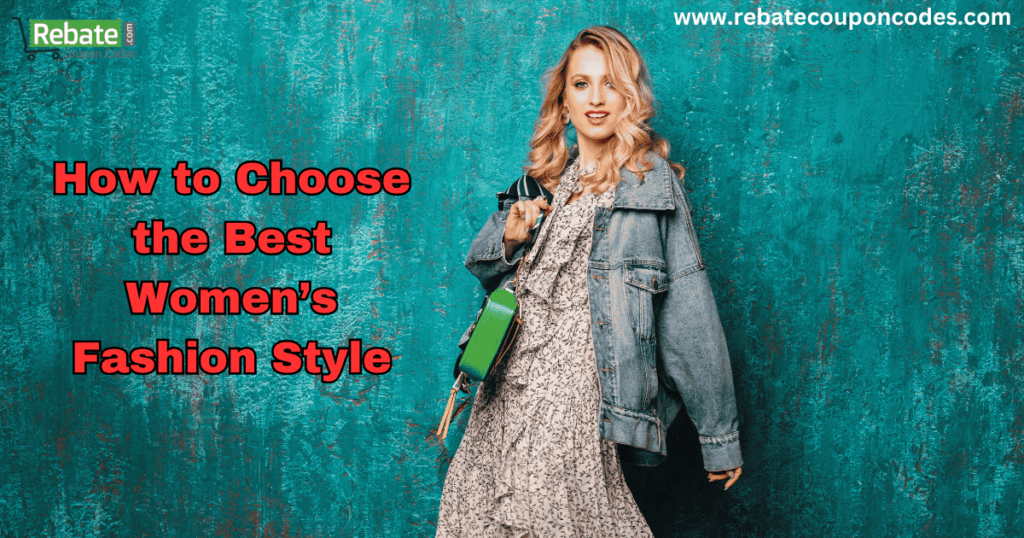 How to Choose the Best Women Fashion Styles